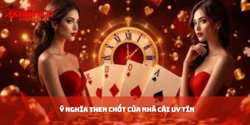 Ý nghĩa then chốt của nhà cái uy tín