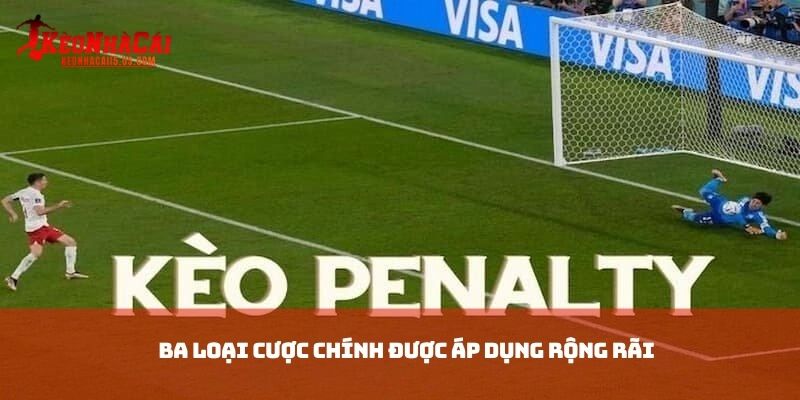 Ba loại cược chính được áp dụng rộng rãi