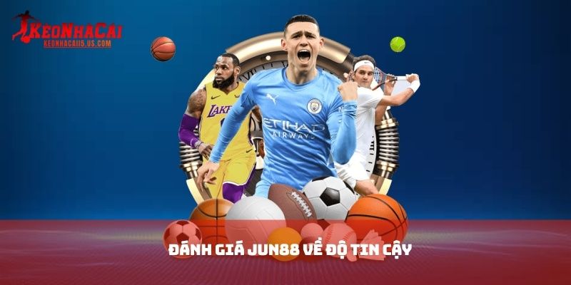 Đánh giá JUN88 về độ tin cậy