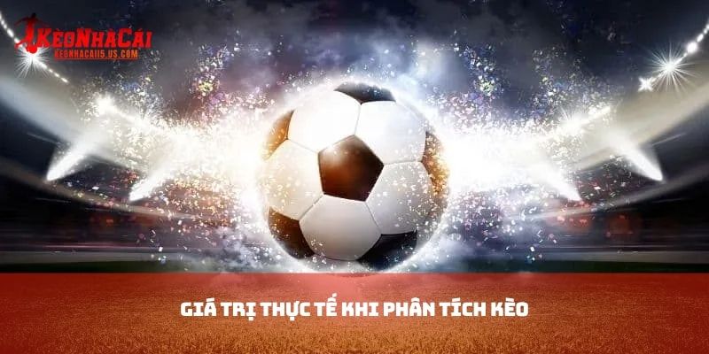 Giá trị thực tế khi phân tích kèo