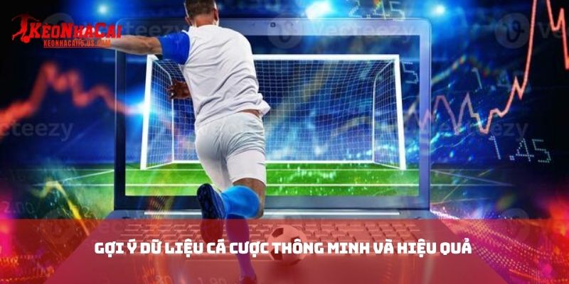Gợi ý dữ liệu cá cược thông minh và hiệu quả 