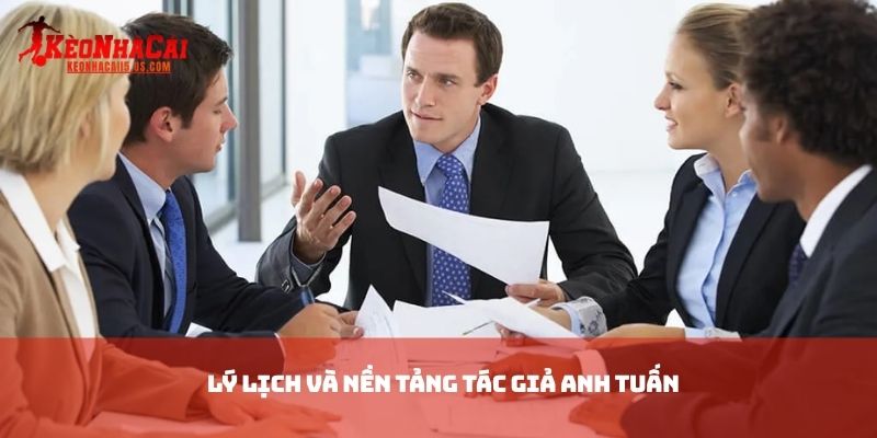 Lý lịch và nền tảng tác giả anh Tuấn