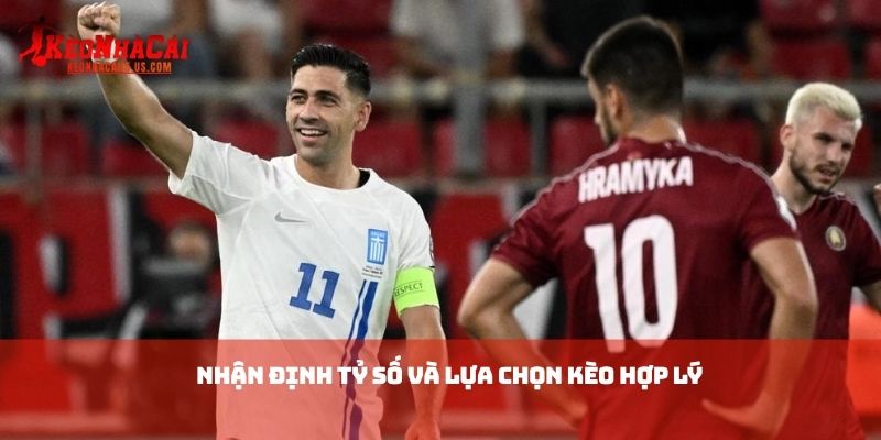 Nhận định tỷ số và lựa chọn kèo hợp lý