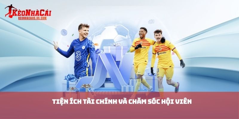 Tiện ích tài chính và chăm sóc hội viên