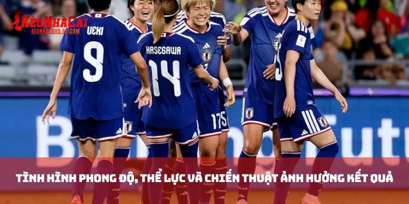 Tình hình phong độ, thể lực và chiến thuật ảnh hưởng kết quả