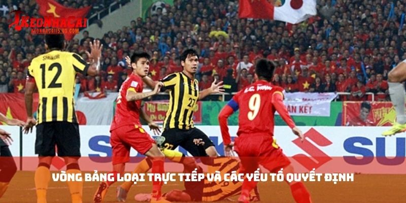 Vòng bảng loại trực tiếp và các yếu tố quyết định